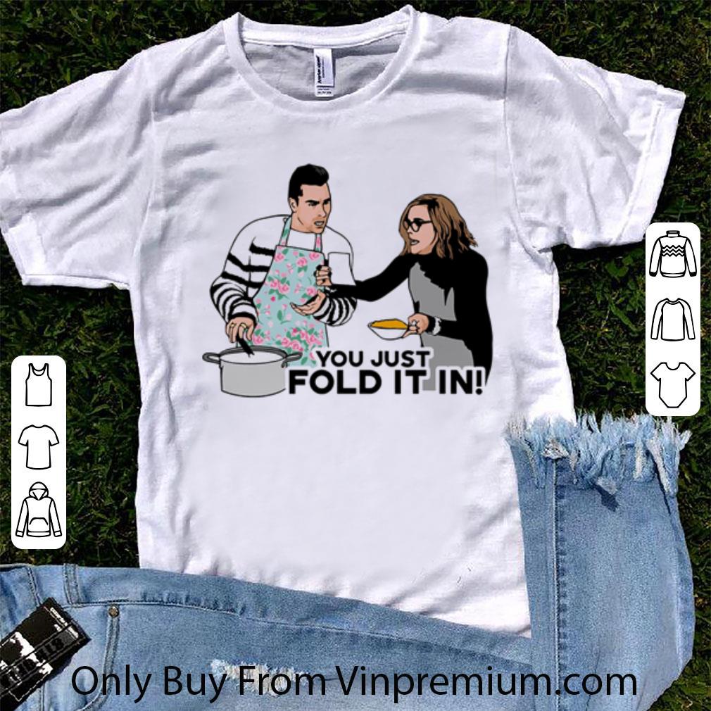 Official David Rose You Just Fold It In Schitt's Creek shirt 1