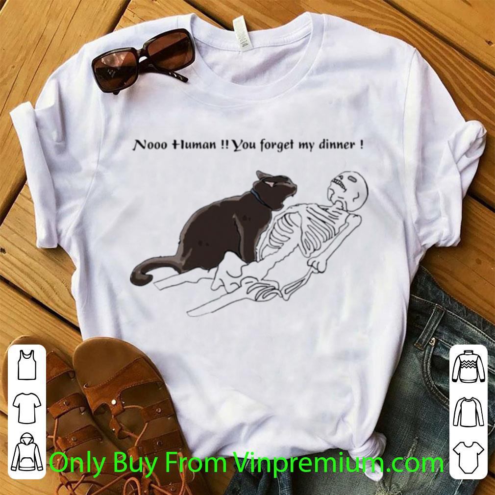 Awesome Black Cat Nooo Human You Forget My Dinner Halloween shirt 1