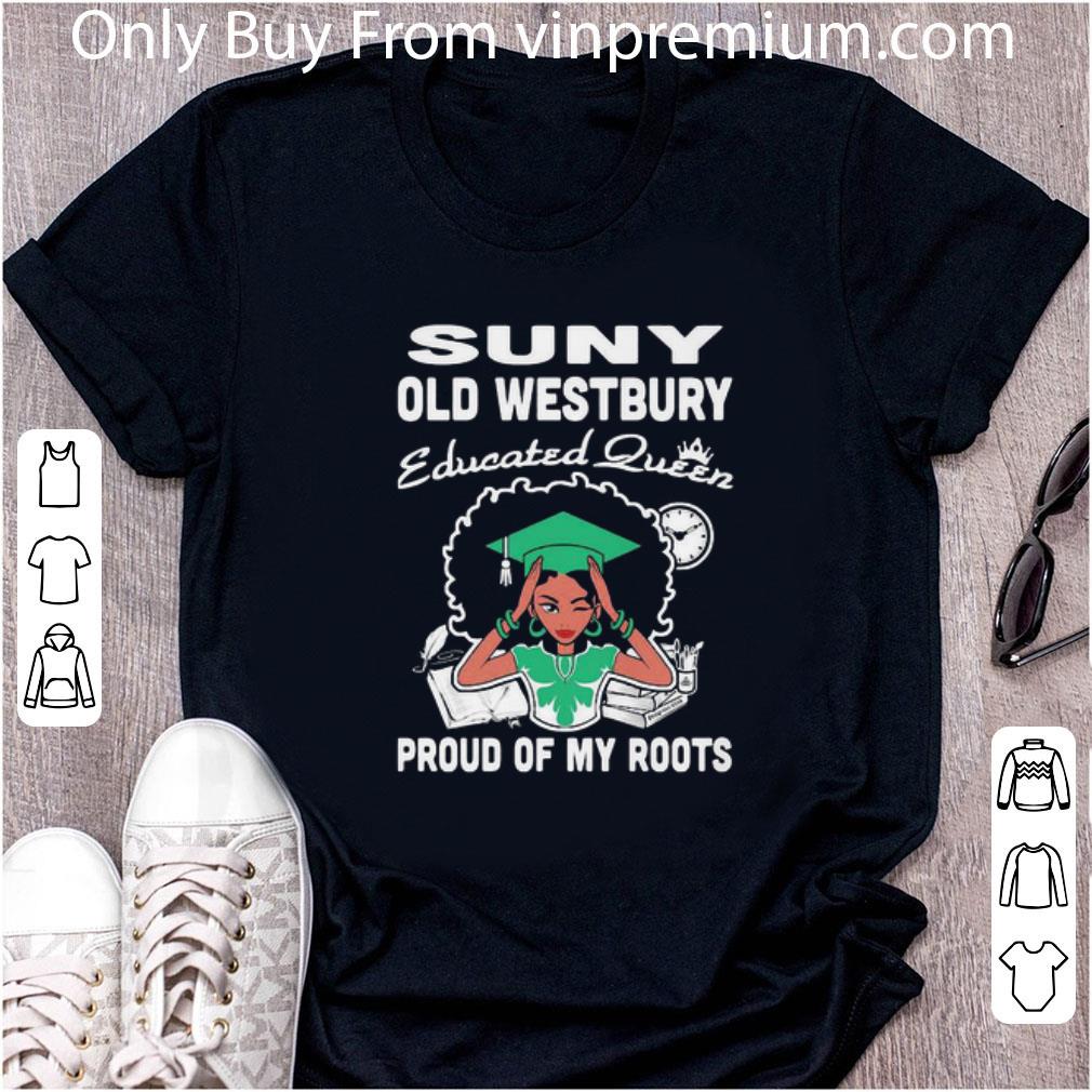 Awesome Black Girl Suny Old Westbury Educated Queen Proud Of My Roots shirt 1