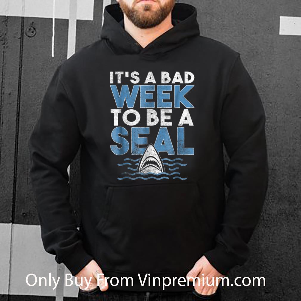 Pretty It's A bad Week To Be A Seal Shark shirt ecfc0da5 pretty it s a bad week to be a seal shark shirt 4 - Pretty It's A bad Week To Be A Seal Shark shirt