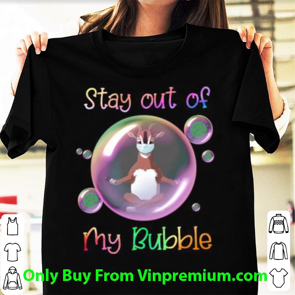 Nice Stay Out Of My Bubble Coronavirus Yoga Goat Mask shirt 1