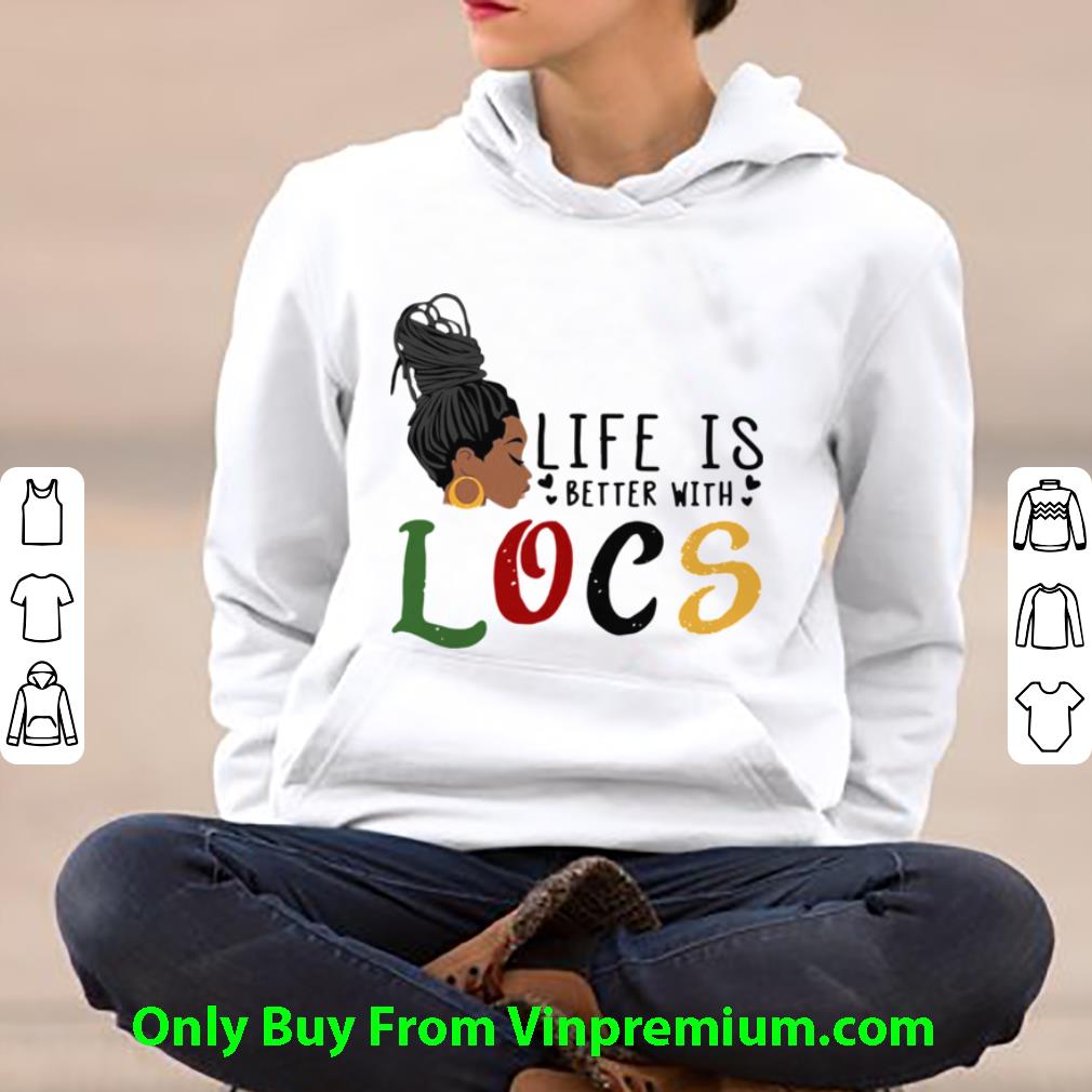 Great Life Is Better With Locs Women’s shirt