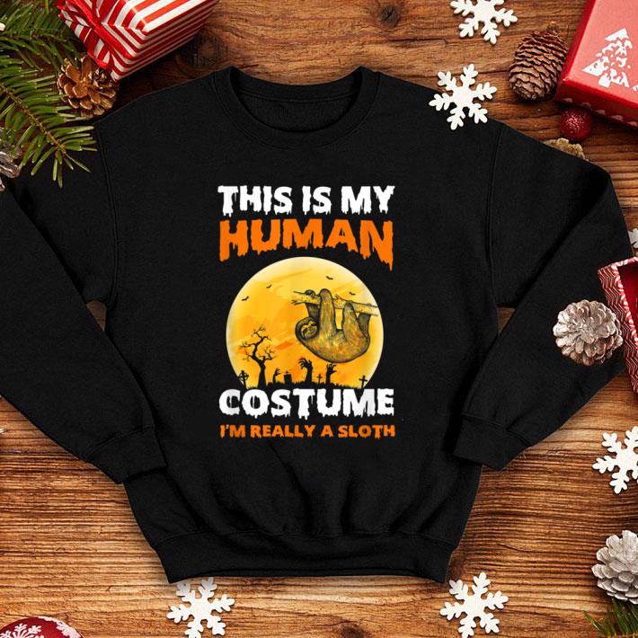 Top This is My Human Costume I'm Really a Sloth Halloween shirt