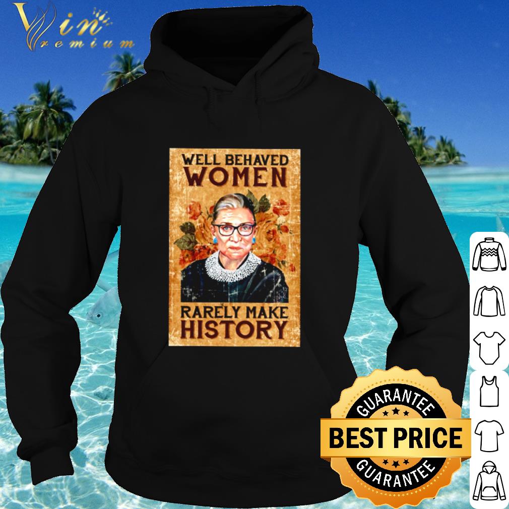 Official Ruth Bader Ginsburg Well behaved woman rarely make history shirt