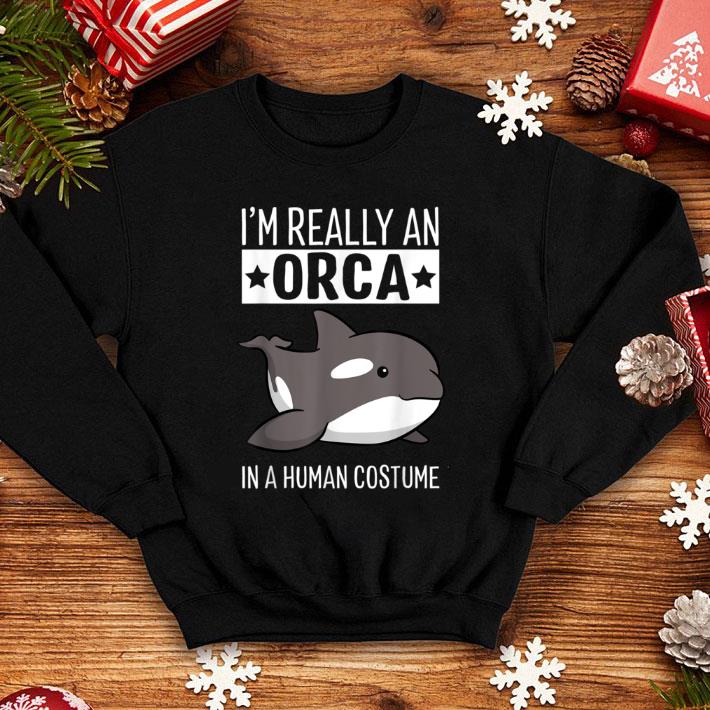 Original I'm Really An Orca In A Human Costume Halloween Killer Whale shirt