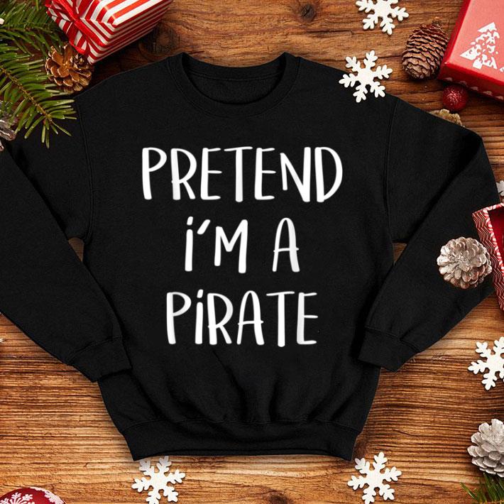 Great Pretend I'm A Pirate Costume Funny Halloween Party shirt