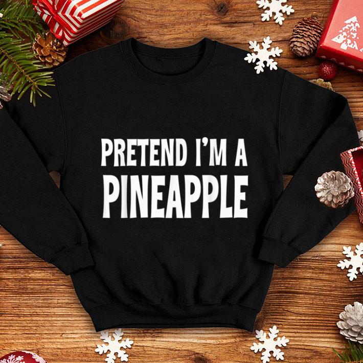 Official Funny Easy Halloween Pretend I'm A Pineapple Costume shirt 1 Official Funny Easy Halloween Pretend I'm A Pineapple Costume shirt