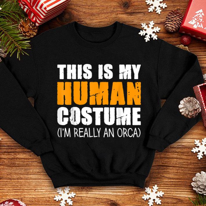 Official This Is My Human Costume I'm Really An Orca Whale shirt 1 Official This Is My Human Costume I'm Really An Orca Whale shirt