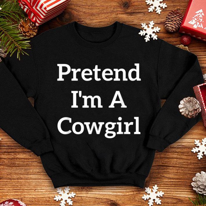 Premium Pretend I'm A Cowgirl Funny Lazy Costume Party Halloween shirt