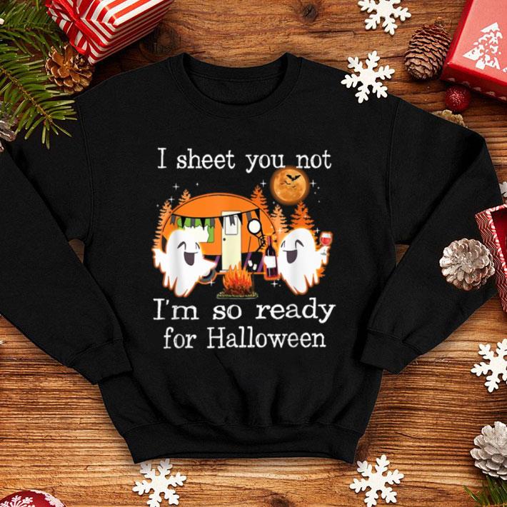 Top I Sheet You Not I'm So Ready for Halloween Halloween shirt