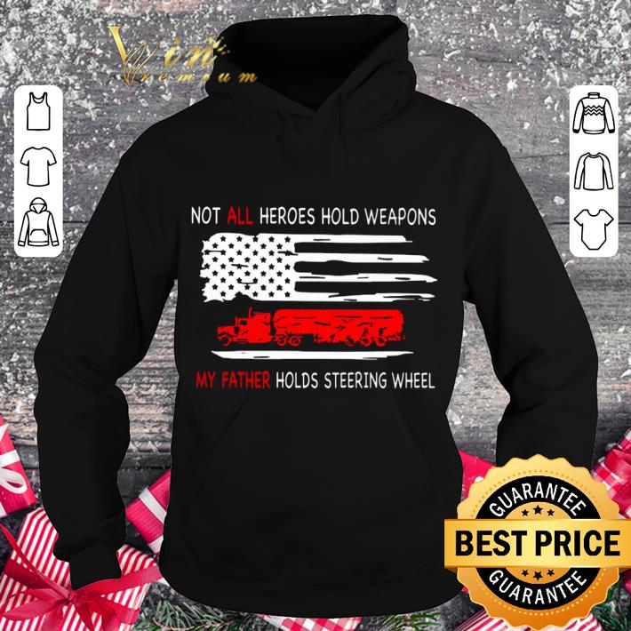 Original Truck not all heroes hold weapons my father holds steering wheel shirt 1 Original Truck not all heroes hold weapons my father holds steering wheel shirt