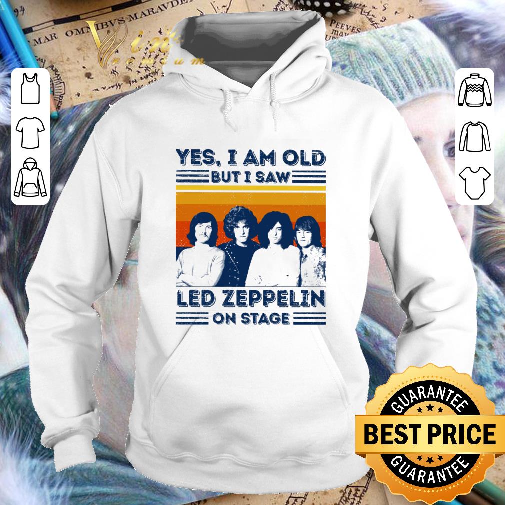 Funny Yes i am old but i saw Led Zeppelin on stage vintage shirt 1 Funny Yes i am old but i saw Led Zeppelin on stage vintage shirt