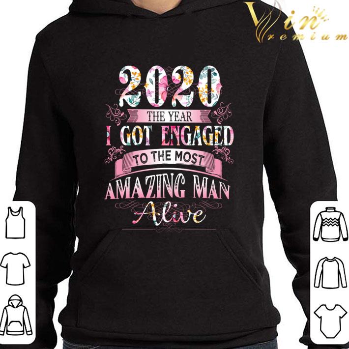 2020 the year got engaged to the most amazing man alive flowers shirt