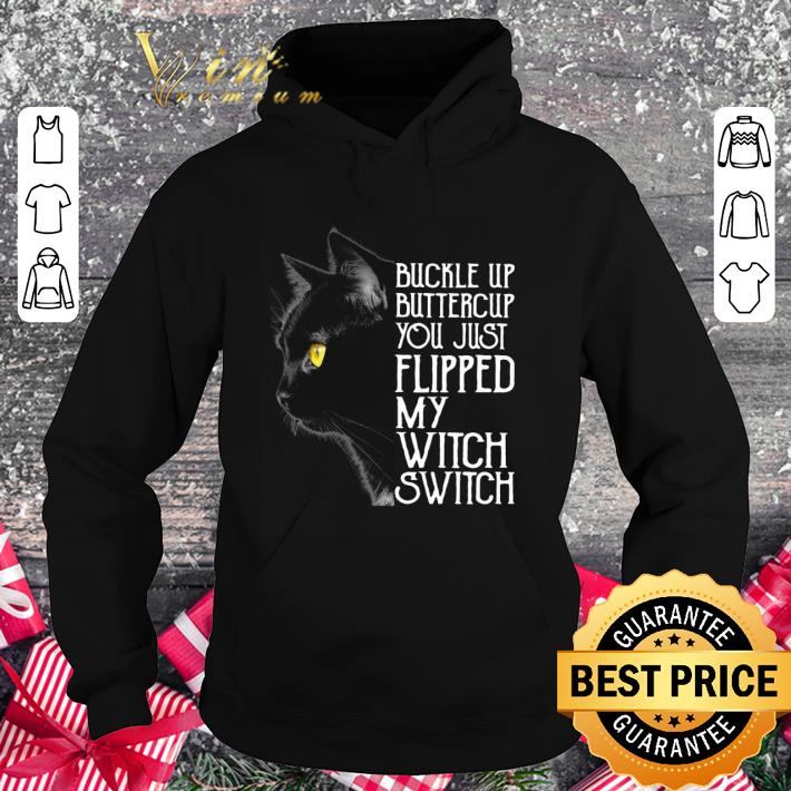 Awesome Black cat buckle up buttercup you just flipped my witch switch shirt