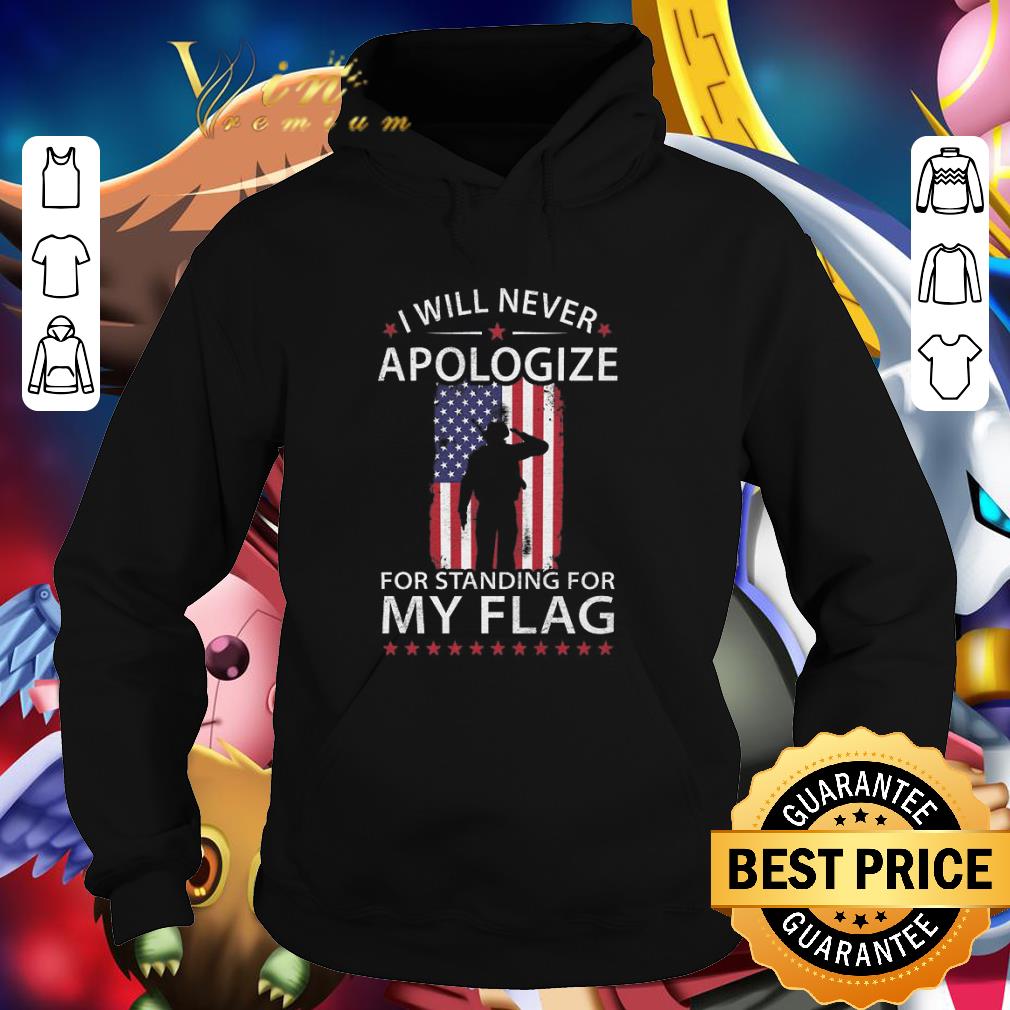 Premium Veteran i will never apologize for standing for my flag shirt 1 Premium Veteran i will never apologize for standing for my flag shirt