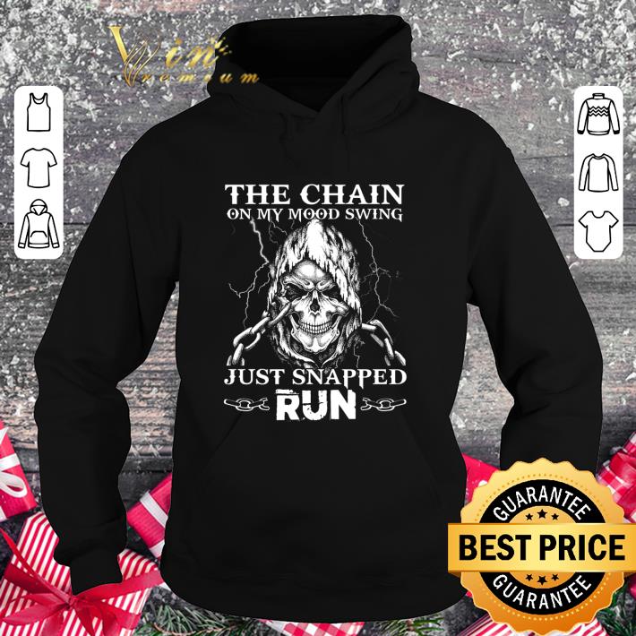 Premium Skull the chain on my mood swing just snapped run shirt