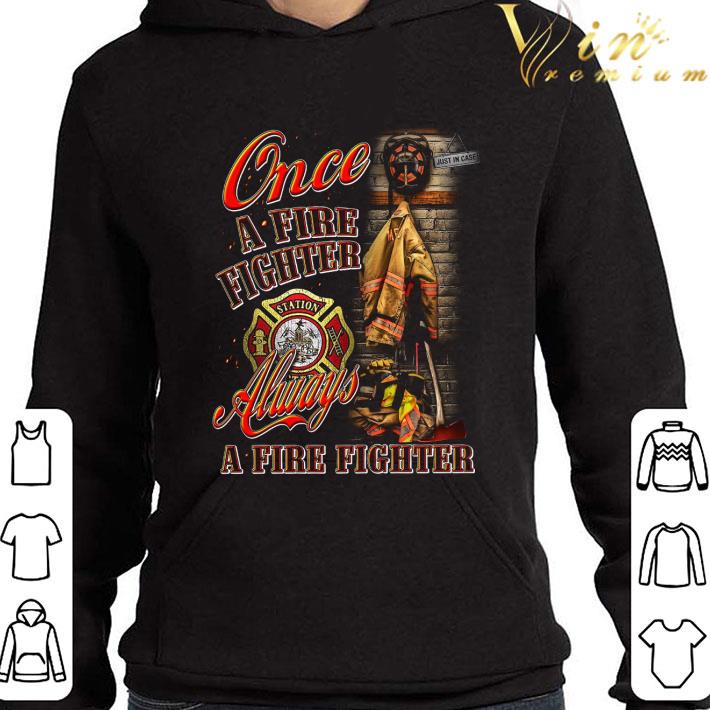 Once a firefighter always a firefighter logo shirt
