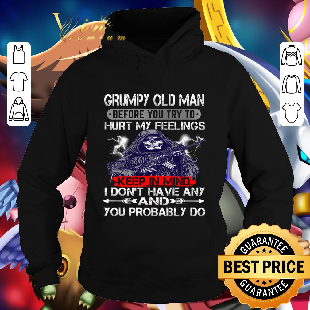 Death Gun Grumpy Old Man Before You Try To Hurt My Feelings shirt