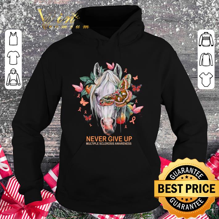 Hot Never Give Up Multiple Sclerosis Awareness Horse shirt