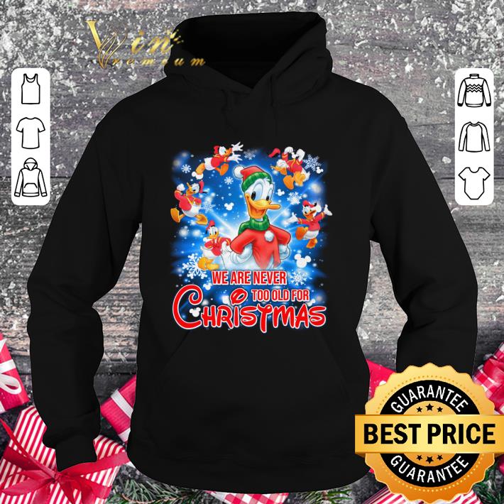 Awesome Donald duck we are never too old for Christmas shirt