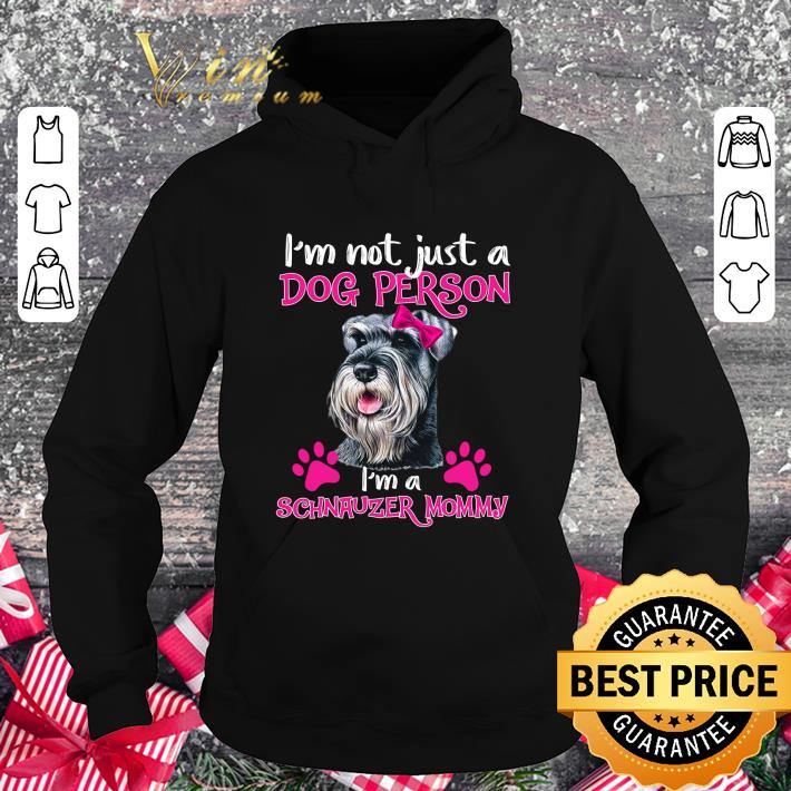 Premium I'm not just a dog person i'm a Schnauzer Mommy mother's day shirt