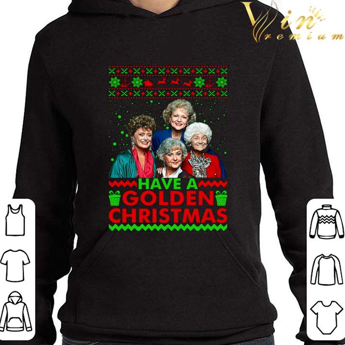 Have A Golden Christmas The Golden Girls Xmas Festive Ugly shirt