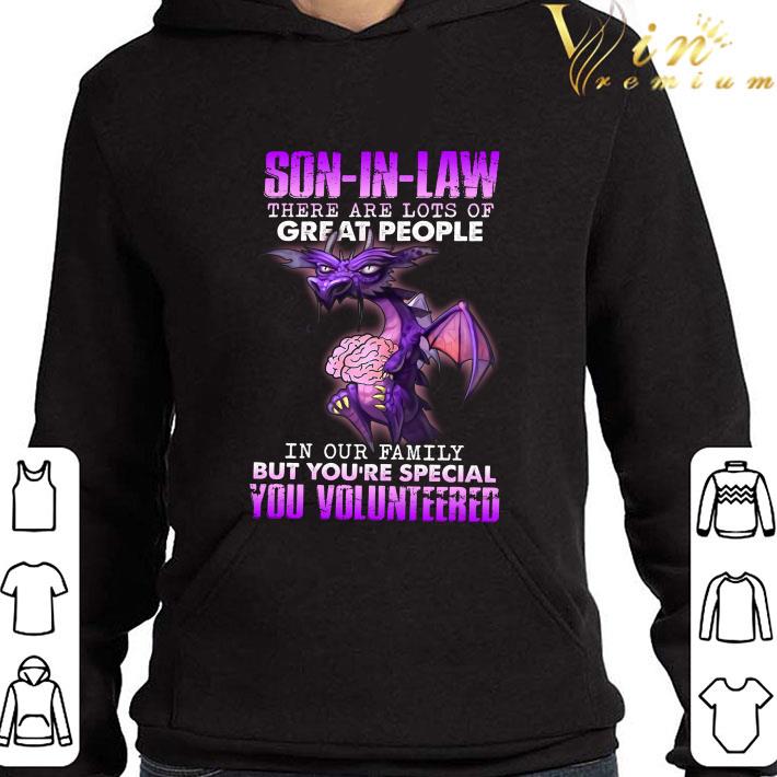 Dragon son in law in our family but you're special you volunteered shirt 1 Dragon son in law in our family but you're special you volunteered shirt