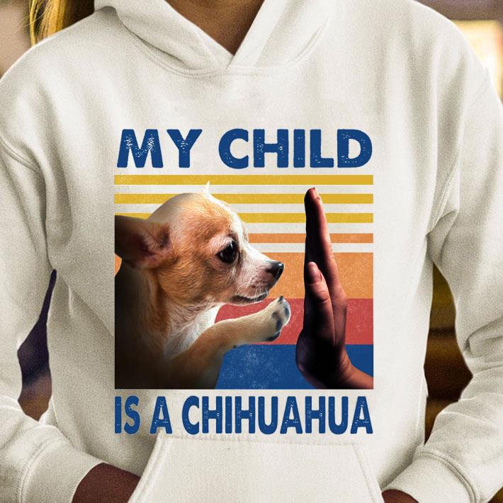 Funny My Child Is A Chihuahua shirt
