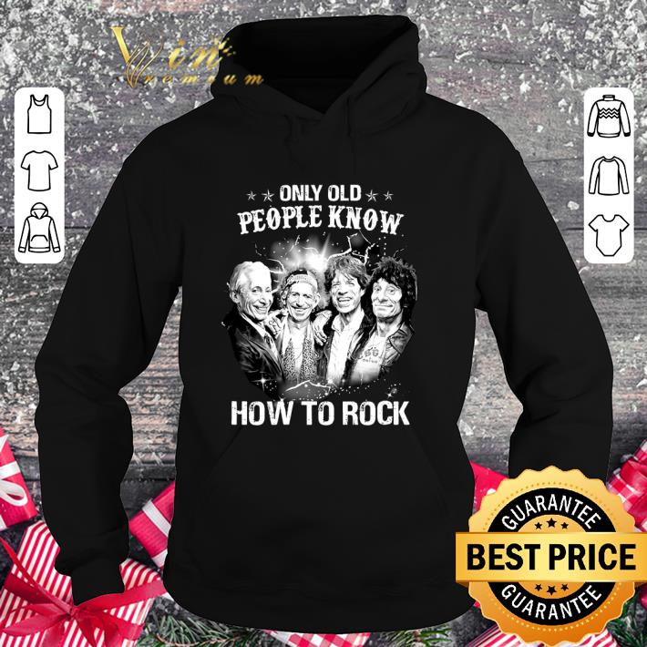 Funny Only Old People Know How To Rock The Rolling Stones shirt