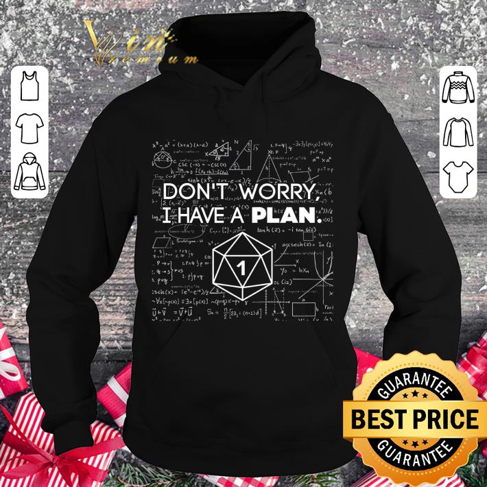 Best Don't Worry I Have A Plan shirt 1 Best Don't Worry I Have A Plan shirt