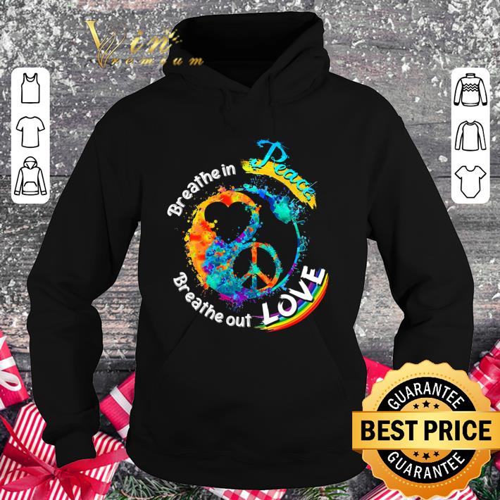 Funny Breathe In Peace Breathe Out Love shirt 1 Funny Breathe In Peace Breathe Out Love shirt