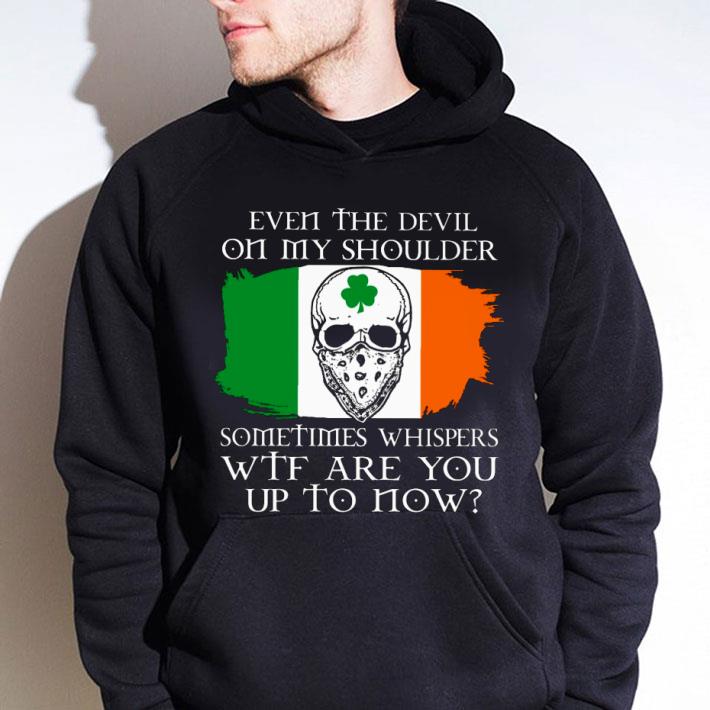 Best Skull Irish Even The Devil On My Shoulder Sometimes Whispers WTF shirt