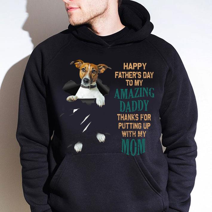Best Jack Russell Happy Father's Day To My Amazing Daddy Thanks Mom shirt