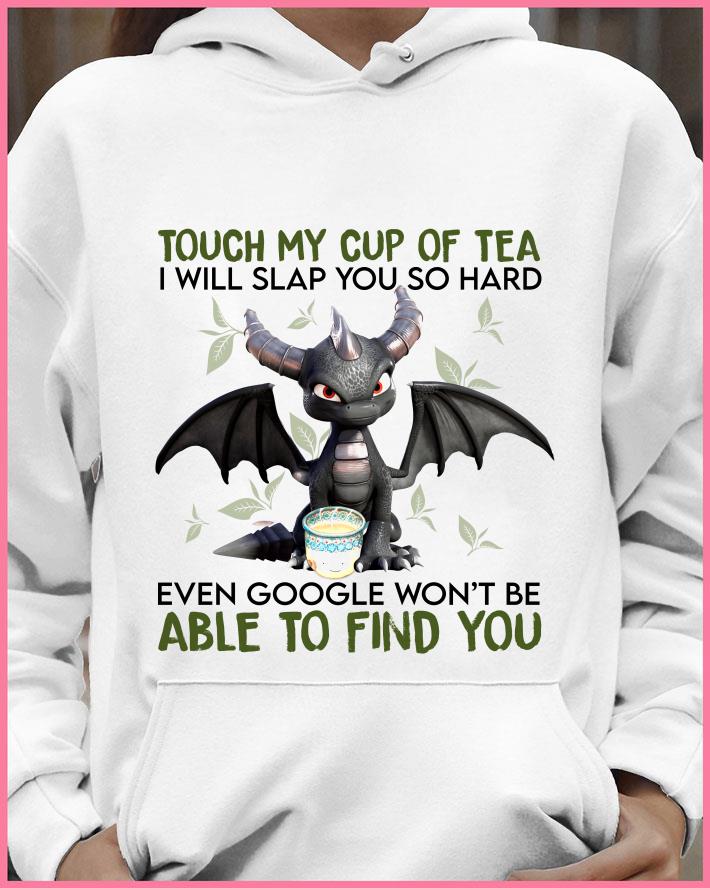 Funny Spyro dragon touch my cup of tea i will slap you so hard even google shirt