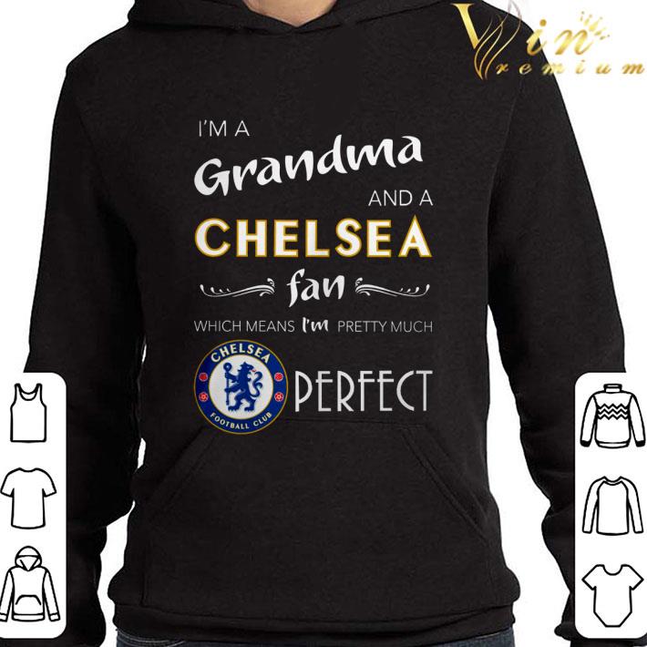 I'm A Grandma And A Chelsea Fan Which Means I'm Pretty Much Perfect shirt 1 I'm A Grandma And A Chelsea Fan Which Means I'm Pretty Much Perfect shirt