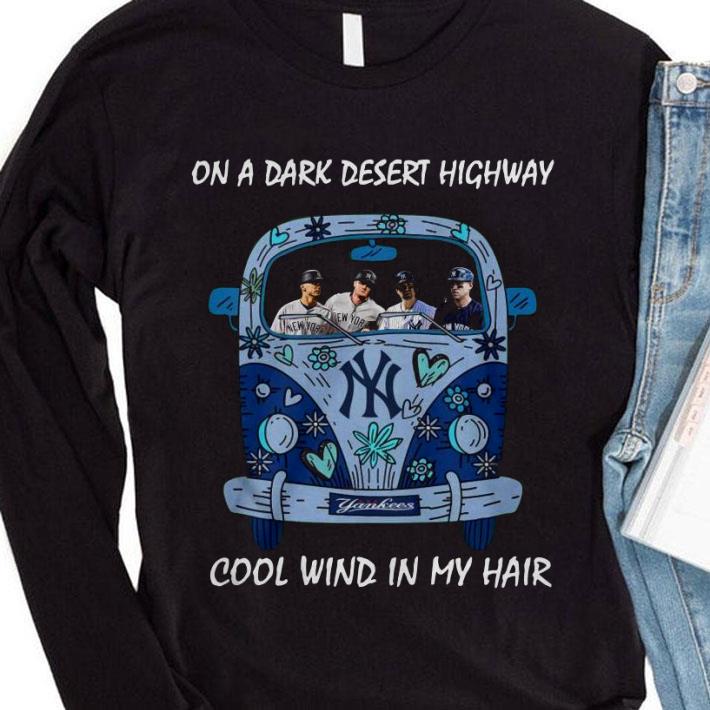 New York Yankees On A Dark Desert Highway Cool Wind In My Hair shirt