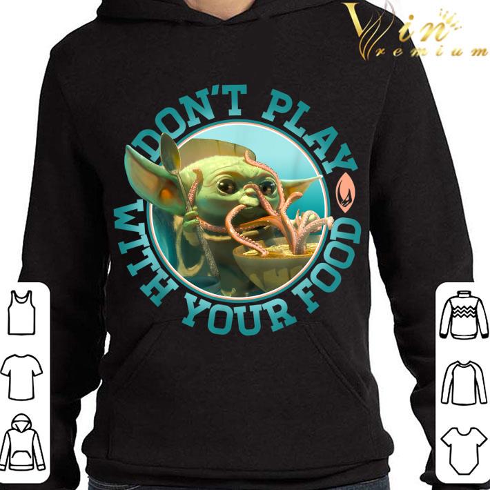 Star Wars Mandalorian The Child Baby Yoda Don't Play With Food shirt