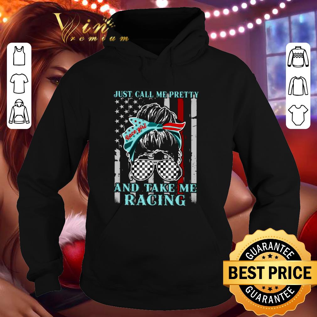 Best Race Girl Just Call Me Pretty And Take Me Racing shirt