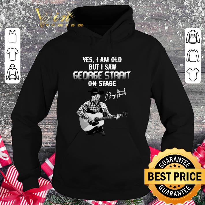 Original Yes I Am Old But I Saw George Strait Country Music Signature shirt 1 Original Yes I Am Old But I Saw George Strait Country Music Signature shirt