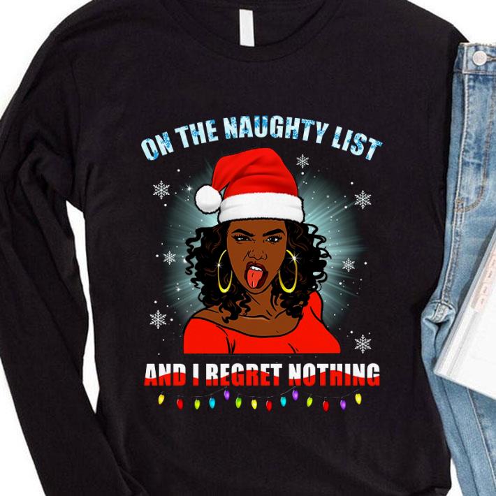 Hot Christmas Black Girl On The Naughty List And I Regret Nothing shirt