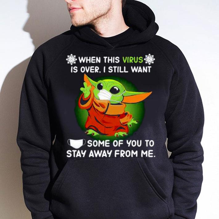 Original Baby Yoda When This Corona Virus Is Over I Still Want shirt