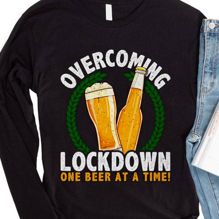 Beer Glass Overcoming Lockdown One Beer At A Time shirt 1 Beer Glass Overcoming Lockdown One Beer At A Time shirt