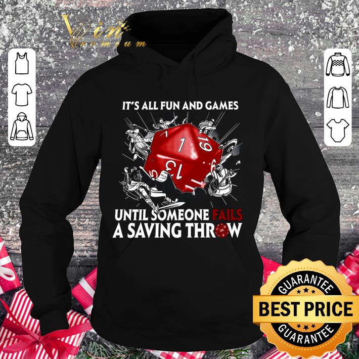 Awesome It's All Fun And Games Until Someone Fails A Saving Throw shirt 1 Awesome It's All Fun And Games Until Someone Fails A Saving Throw shirt