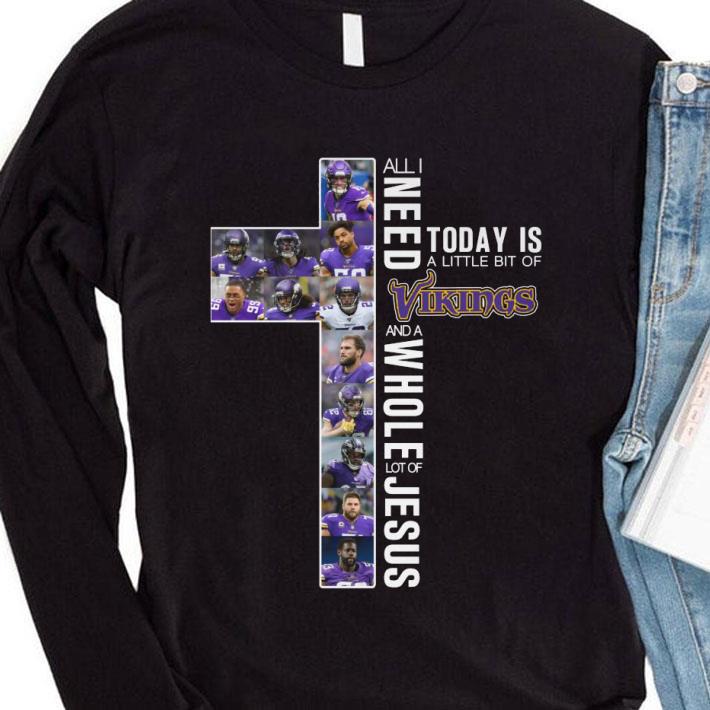 Original Minnesota Vikings All I Need Today Is A Little Bit Of Vikings Lot Of Jesus shirt 1 Original Minnesota Vikings All I Need Today Is A Little Bit Of Vikings Lot Of Jesus shirt