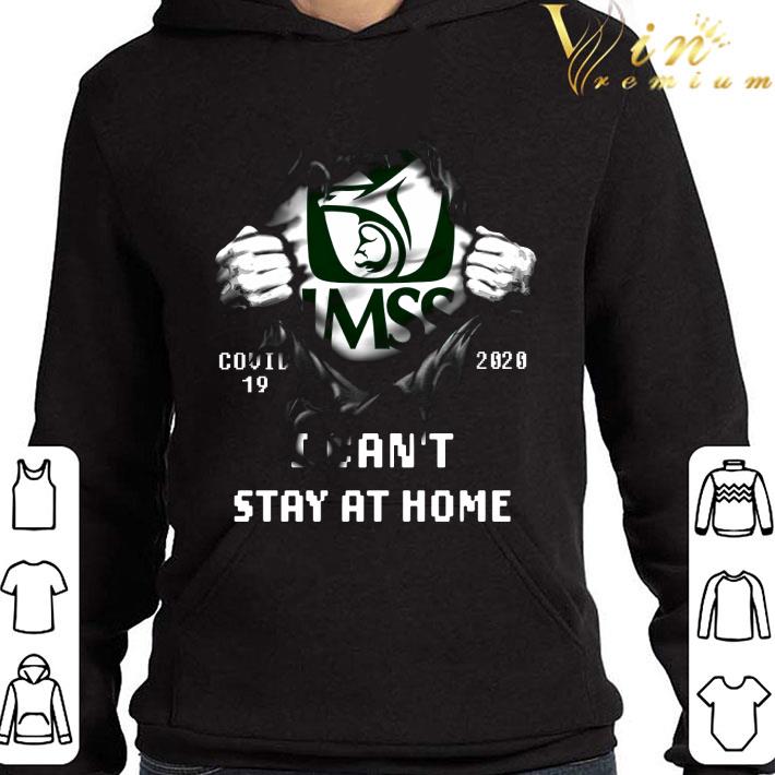 IMSS Covid-19 2020 I Can't Stay At Home shirt 1 IMSS Covid-19 2020 I Can't Stay At Home shirt