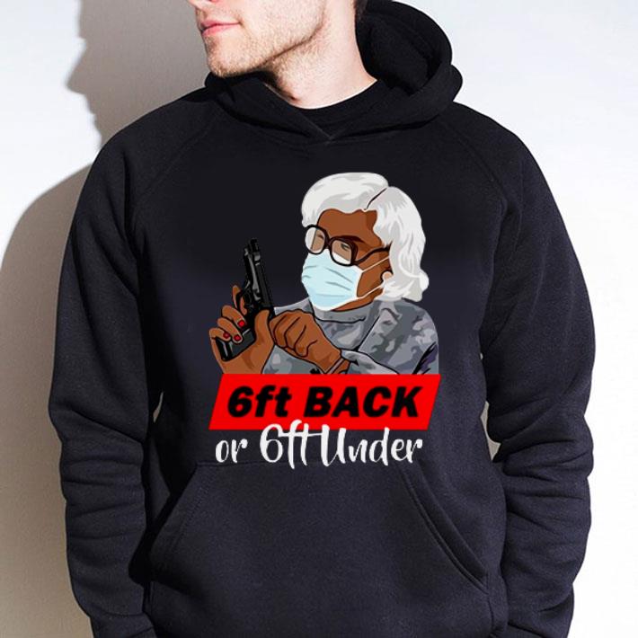 Premium Grandma Madea Hold Gun 6ft Back Or 6ft Under Covid-19 shirt 1 Premium Grandma Madea Hold Gun 6ft Back Or 6ft Under Covid-19 shirt