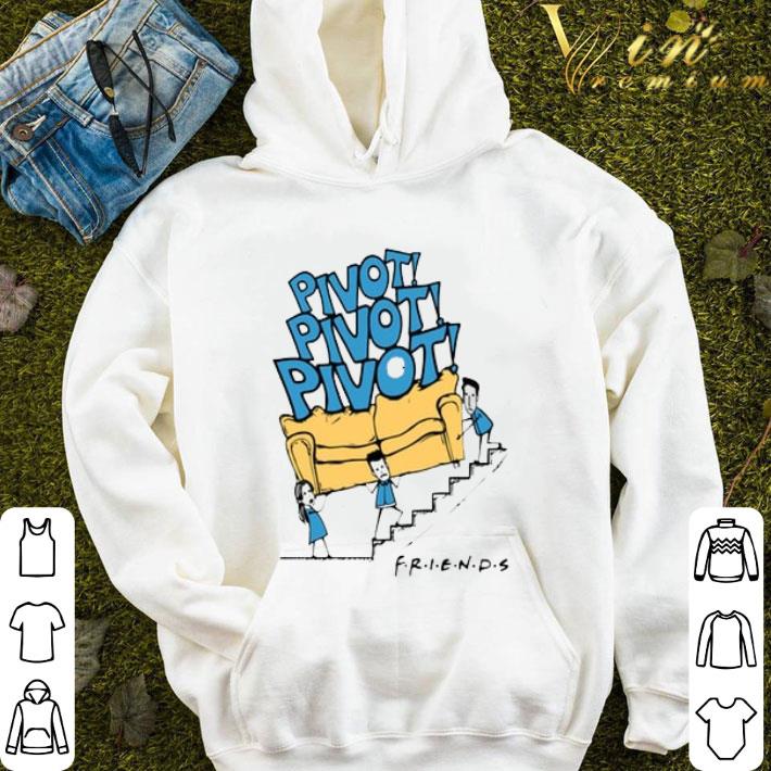 Pivot Pivot Pivot Friends TV Show shirt 1 Pivot Pivot Pivot Friends TV Show shirt