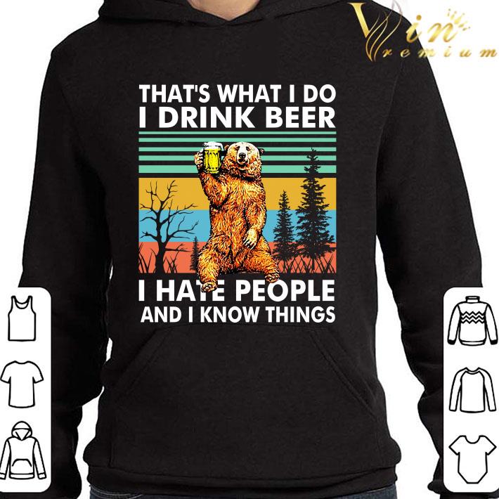 2021 Bear Thats What I Do I Drink Beer I Hate People And I Know Things Vintage Retro shirt 1 2021 Bear Thats What I Do I Drink Beer I Hate People And I Know Things Vintage Retro shirt