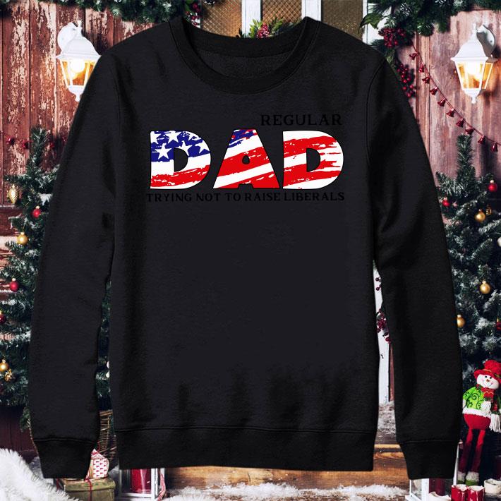 LIMITED EDITION Regular DAD Trying Not To Raise Liberals shirt 1 LIMITED EDITION Regular DAD Trying Not To Raise Liberals shirt