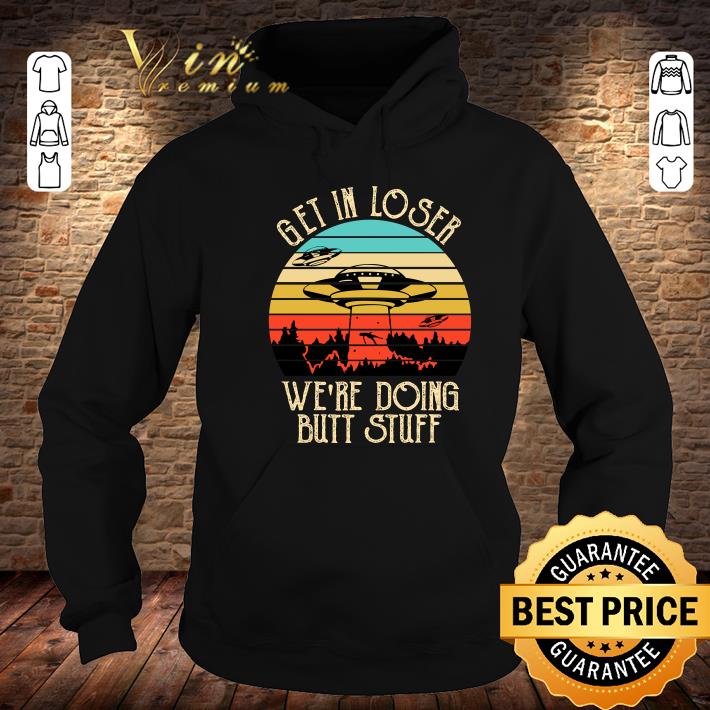 Original Official Ufo Get In Loser Were Doing Butt Stuff Vintage Retro shirt 1 Official Ufo Get In Loser Were Doing Butt Stuff Vintage Retro shirt